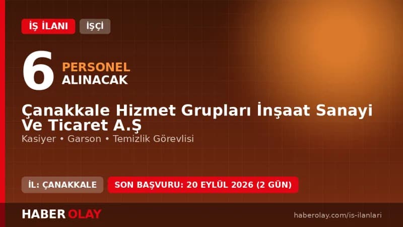 Çanakkale Hizmet Grupları İnşaat Sanayi ve Ticaret A.Ş. işçi alımı ilanı 2026