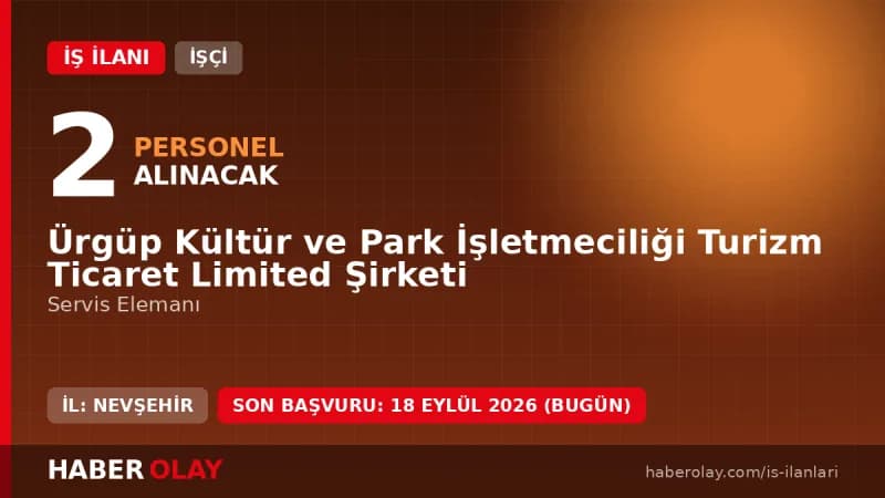 Ürgüp Kültür ve Park İşletmeciliği servis elemanı iş ilanı başvuru tarihi ve şartları